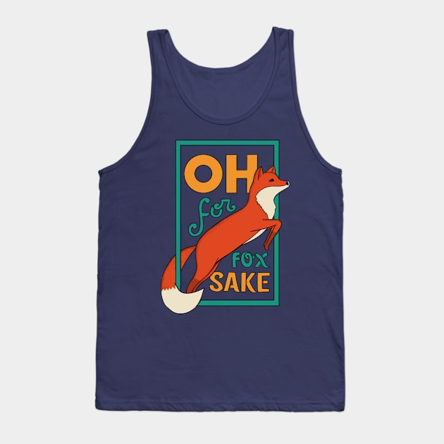 Oh for fox sake Tank Top by coffeeman